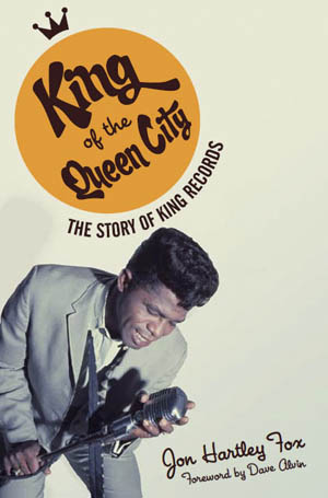 Book cover for "King of the Queen City, the Story of King Records."